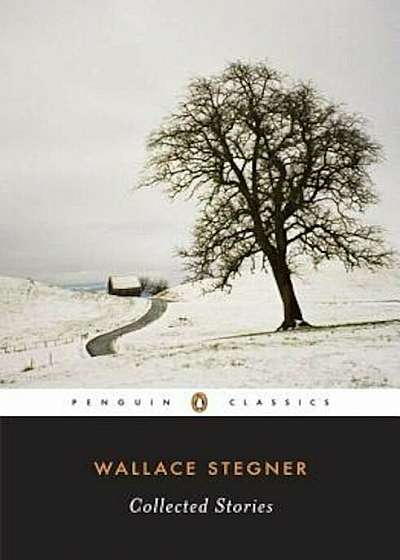 Wallace Stegner: Collected Stories, Paperback