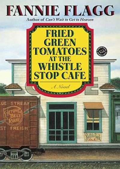 Fried Green Tomatoes at the Whistle Stop Cafe, Paperback