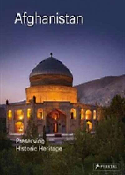 Afghanistan: Preserving its Historic Heritage