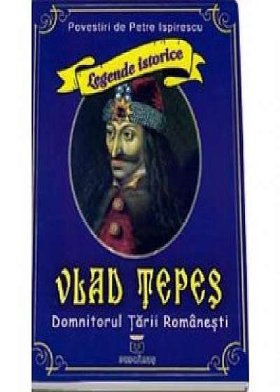 Vlad Tepes, domnitorul Tarii Romanesti