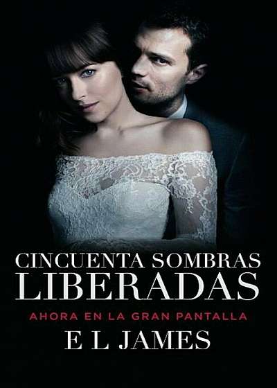 Cincuenta Sombras Liberadas (Movie Tie-In): Fifty Shades Freed Mti - Spanish-Language Edition, Paperback