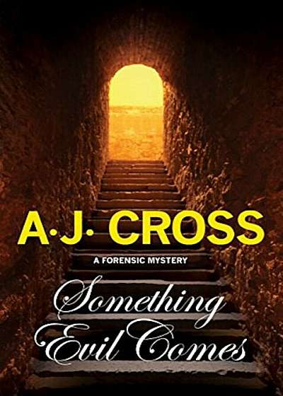 Something Evil Comes: A Forensic Mystery, Hardcover