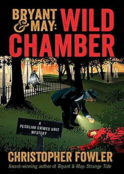 Bryant & May: Wild Chamber: A Peculiar Crimes Unit Mystery, Hardcover