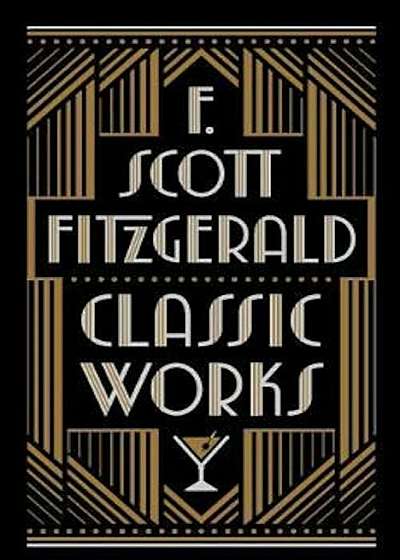 F. Scott Fitzgerald: Classic Works, Hardcover
