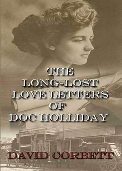 The Long-Lost Love Letters of Doc Holliday, Paperback