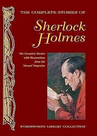 The Completed Stories of Sherlock Holmes by Sir Arthur Conan Doyle