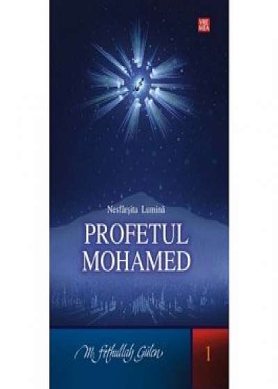 Profetul Mahomed. Nesfarsita lumina