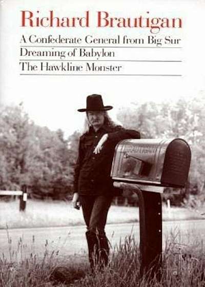 Richard Brautigan: A Confederate General from Big Sur, Dreaming of Babylon, and the Hawkline Monster, Paperback