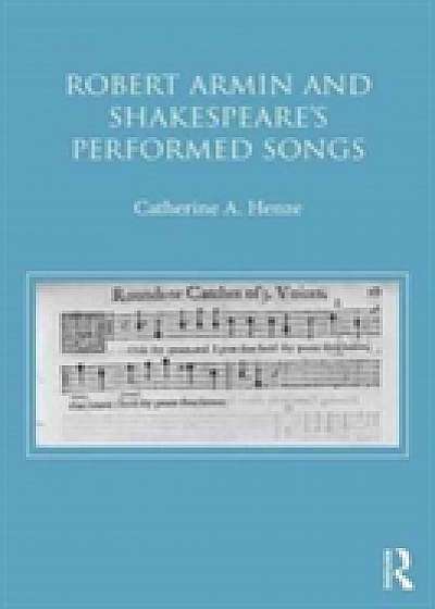 Coperta cărții Robert Armin and Shakespeare's Performed Songs de Catherine A. Henze