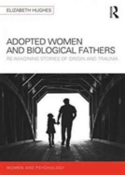 Coperta cărții Adopted Women and Biological Fathers de Elizabeth Hughes