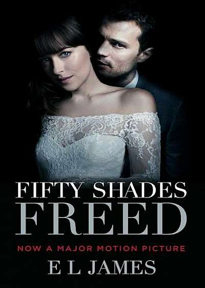 Fifty Shades Freed (Movie Tie-In): Book Three of the Fifty Shades Trilogy, Paperback