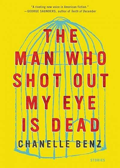 The Man Who Shot Out My Eye Is Dead: Stories, Paperback