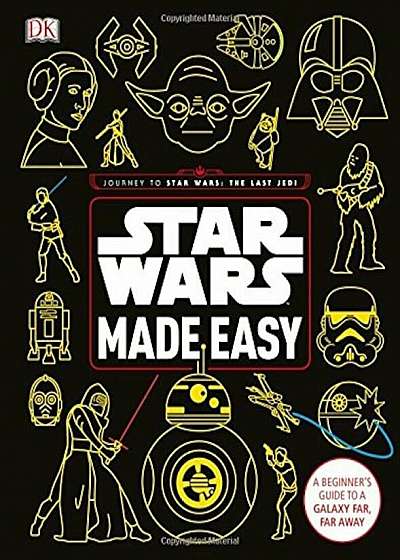 Star Wars Made Easy: A Beginner's Guide to a Galaxy Far, Far Away, Hardcover