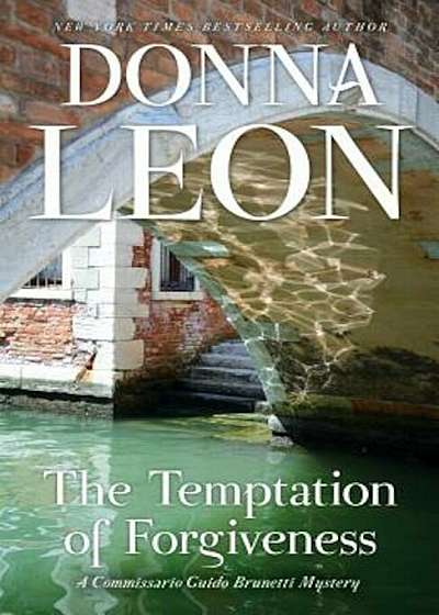 The Temptation of Forgiveness: A Commissario Guido Brunetti Mystery, Hardcover