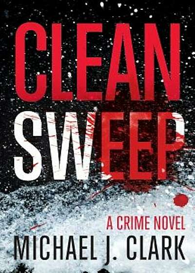 Clean Sweep: A Crime Novel, Paperback