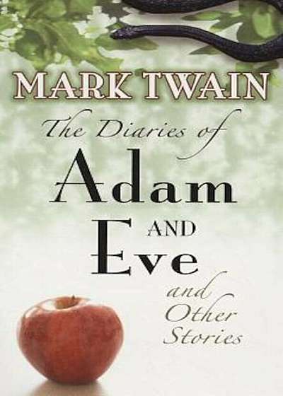 The Diaries of Adam and Eve and Other Stories, Paperback
