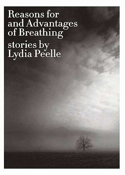 Coperta cărții Reasons for and Advantages of Breathing: Stories, Paperback