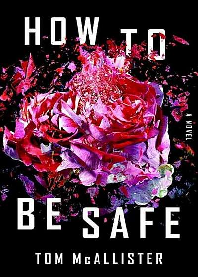How to Be Safe, Hardcover