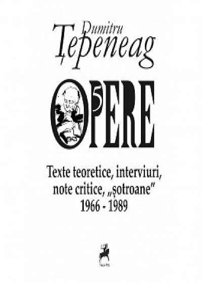 Opere V Texte teoretice, interviuri, note critice, sotroane 1966-1989