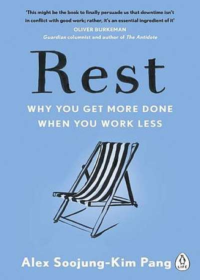 Rest - Why You Get More Done When You Work Less