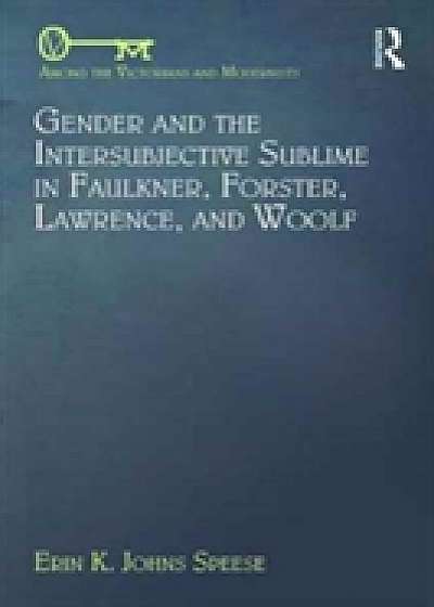 Coperta cărții Gender and the Intersubjective Sublime in Faulkner, Forster, Lawrence, and Woolf