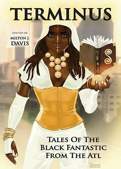 Terminus: Tales of the Black Fantastic from the ATL, Paperback