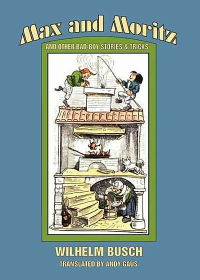 Max and Moritz and Other Bad Boy Tales, Hardcover