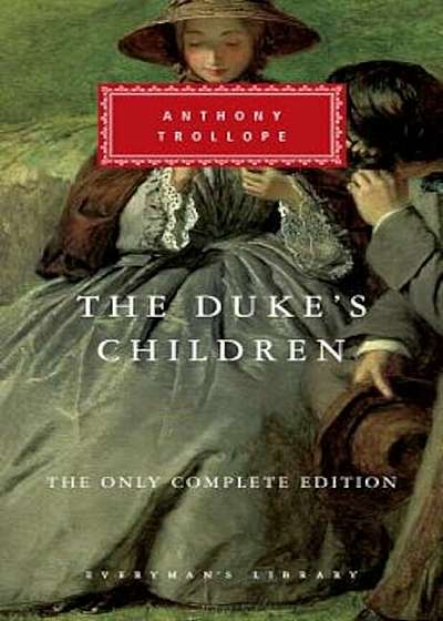 The Duke's Children: The Only Complete Edition, Hardcover