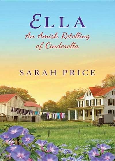 Ella: An Amish Retelling of Cinderella, Paperback