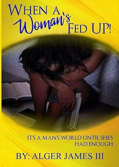 When a Woman's Fed Up: It's a Man's World Until She's Had Enough, Paperback
