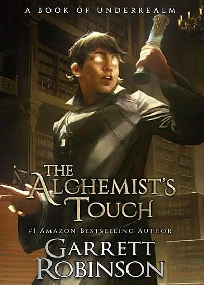 The Alchemist's Touch: A Book of Underrealm, Hardcover