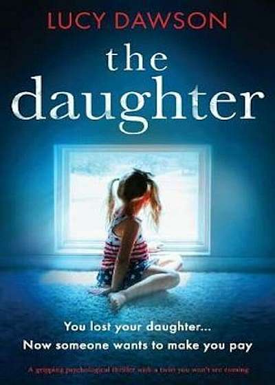 The Daughter: A Gripping Psychological Thriller with a Twist You Won't See Coming, Paperback