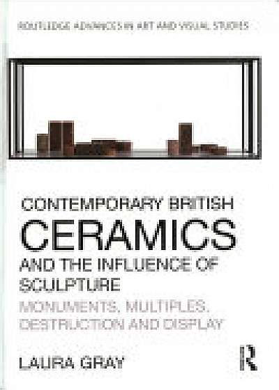 Coperta cărții Contemporary British Ceramics and the Influence of Sculpture
