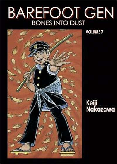 Barefoot Gen Volume 7: Bones Into Dust, Paperback