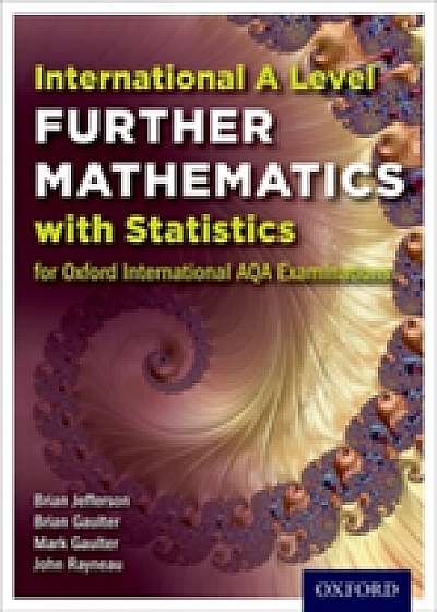 International A Level Further Mathematics for Oxford International AQA Examinations: With Statistics