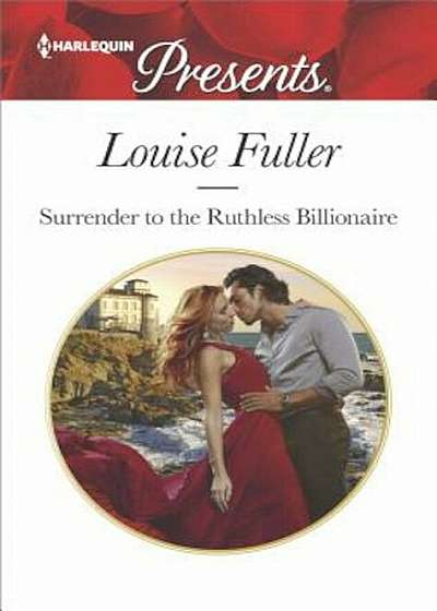 Surrender to the Ruthless Billionaire: An Enemies-To-Lovers Romance, Paperback