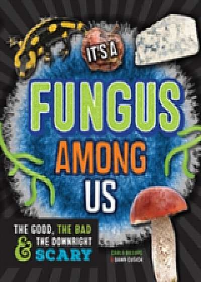 It's a Fungus Among Us