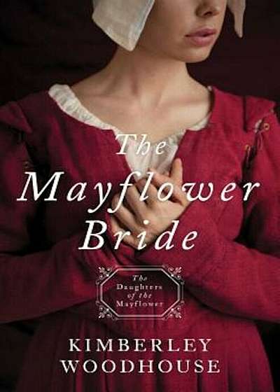 The Mayflower Bride: Daughters of the Mayflower (Book 1), Paperback