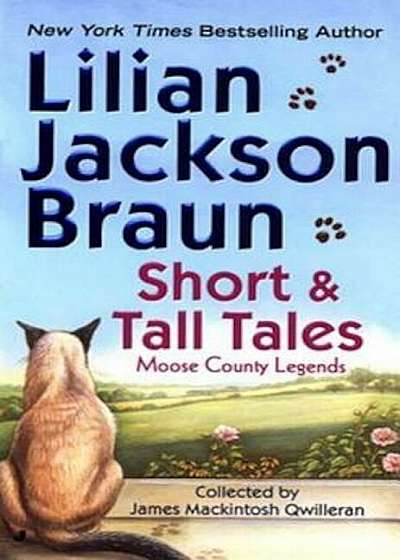 Short and Tall Tales: Moose County Legends Collected by James Mackintosh Qwilleran, Paperback