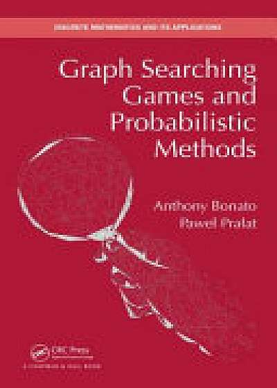 Coperta cărții Graph Searching Games and Probabilistic Methods de Anthony Bonato