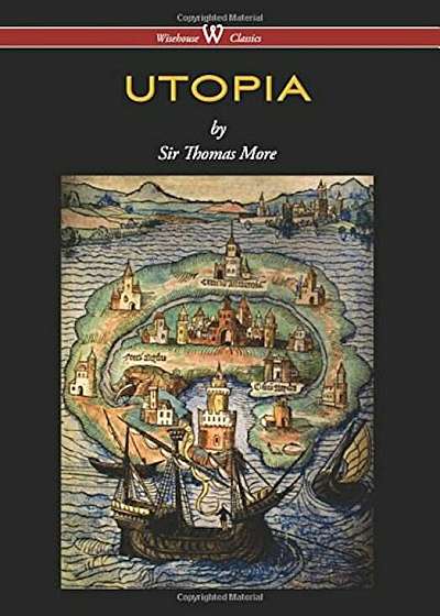 Utopia (Wisehouse Classics Edition), Hardcover