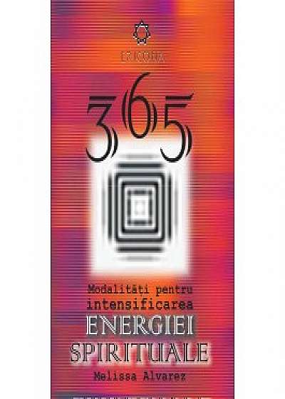 365 de modalitati pentru intensificarea energiei spirituale