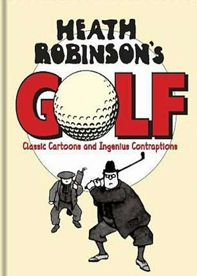 Heath Robinson's Golf, Hardcover