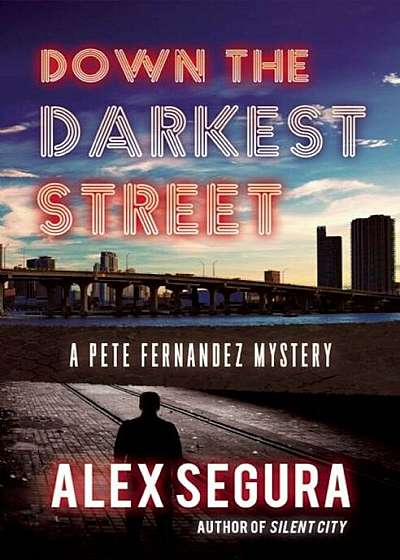 Down the Darkest Street: (Pete Fernandez Book 2), Hardcover