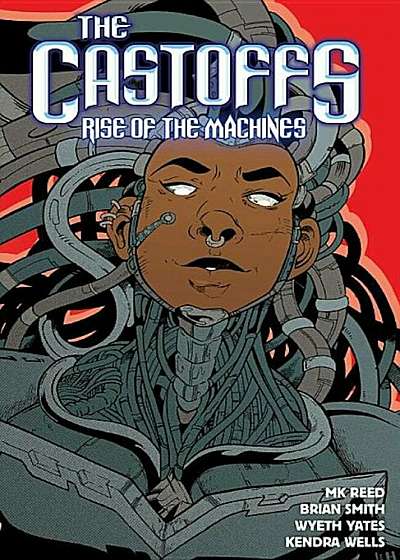 The Castoffs Vol. 3: Rise of the Machines, Paperback
