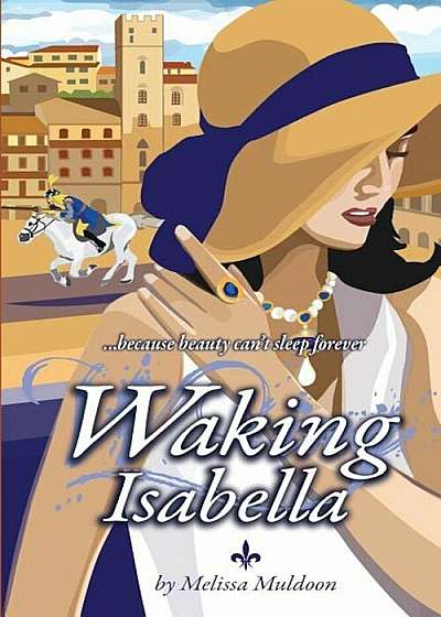 Waking Isabella: Because Beauty Can't Sleep Forever, Paperback