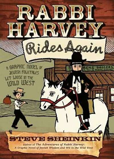 Rabbi Harvey Rides Again: A Graphic Novel of Jewish Folktales Let Loose in the Wild West, Paperback
