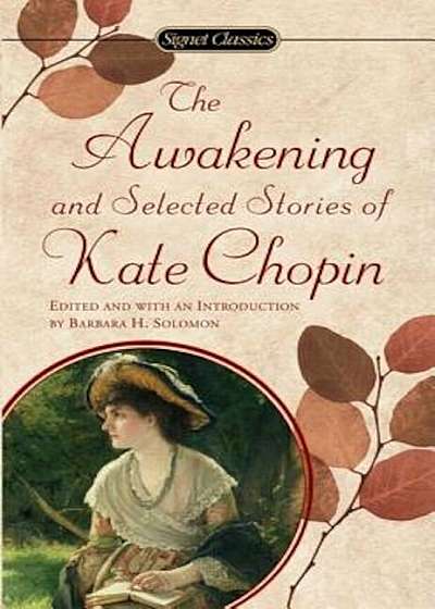 The Awakening: And Selected Stories of Kate Chopin, Paperback