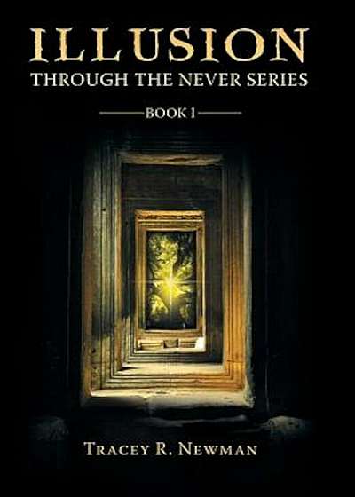 Illusion: Through the Never Series Book I, Hardcover