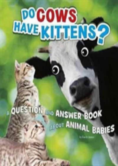 Do Cows Have Kittens?